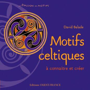 Couverture du livre « Motifs celtiques à connaître et créer » de Balade aux éditions Ouest France