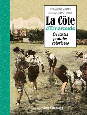 Couverture du livre « La Côte d'Emeraude en cartes postales colorisées » de Marie Le Goaziou et Daniel Benard aux éditions Ouest France