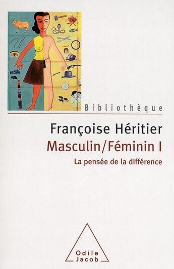 Couverture du livre « Masculin féminin t.1 ; la pensée de la différence » de Francoise Heritier aux éditions Odile Jacob