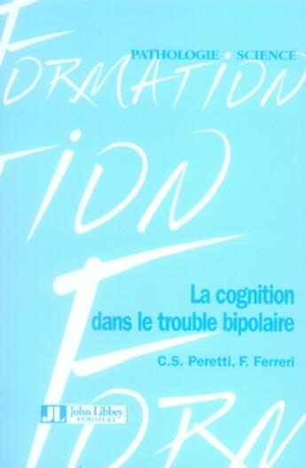 Couverture du livre « La cognition dans le trouble bipolaire » de Peretti C S Fer aux éditions John Libbey