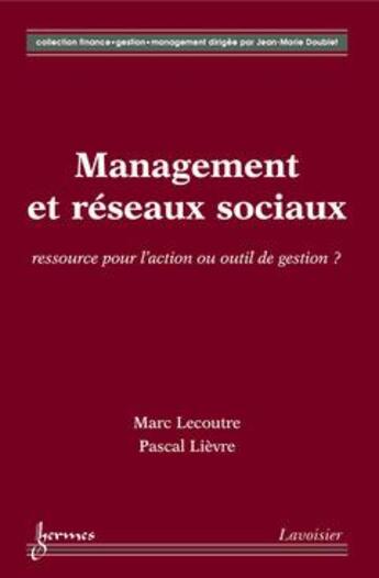 Couverture du livre « Management et reseaux sociaux ressource pour l'action ou outil de gestion collection finance gestion » de Lecoutre aux éditions Hermes Science Publications