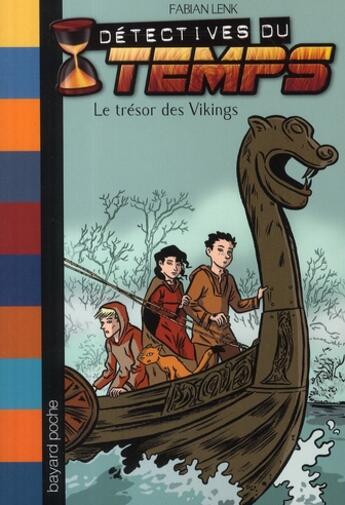 Couverture du livre « Détectives du temps t.7 ; le trésor des vikings » de Fabian Lenk aux éditions Bayard Jeunesse