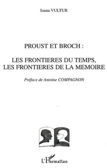 Couverture du livre « Proust et broch - la frontiere du temps, les frontieres de la memoire » de Ioana Vultur aux éditions L'harmattan