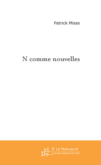 Couverture du livre « N comme nouvelles » de Patrick Misse aux éditions Le Manuscrit