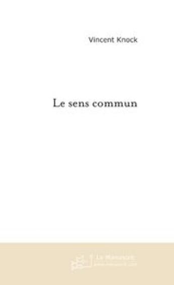 Couverture du livre « Le sens commun » de Vincent Knock aux éditions Le Manuscrit