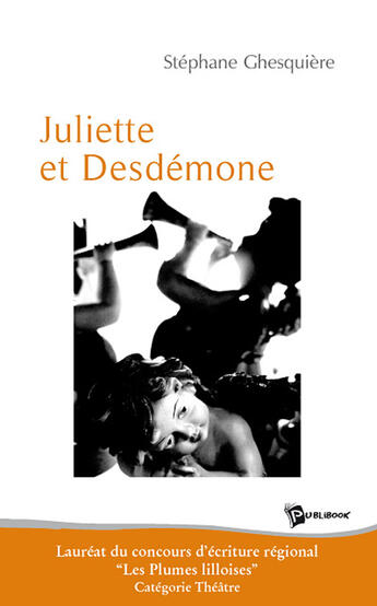 Couverture du livre « Juliette et Desdemone » de Stephane Ghesquiere aux éditions Publibook