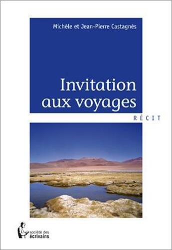 Couverture du livre « Invitation aux voyages » de Castagnes M./Jp aux éditions Societe Des Ecrivains