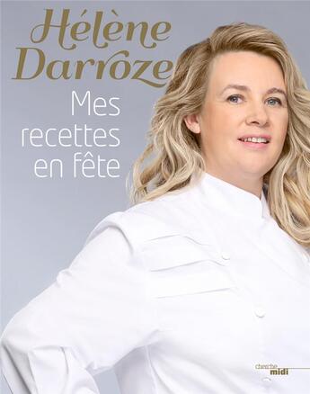 Couverture du livre « Mes recettes en fête » de Helene Darroze aux éditions Cherche Midi