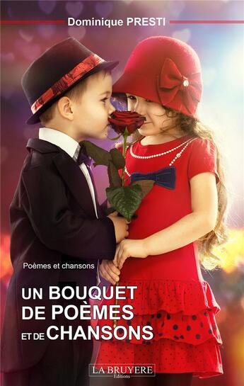 Couverture du livre « Un bouquet de poèmes et de chansons » de Dominique Presti aux éditions La Bruyere