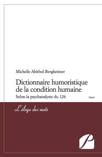 Couverture du livre « Dictionnaire humoristique de la condition humaine selon la psychanalyste du 126 ; l'éloge des mots » de Michelle-Andree Abitbol-Bergheimer aux éditions Editions Du Panthéon