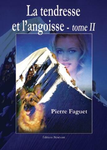 Couverture du livre « La tendresse et l'angoisse t.2 » de Pierre Faguet aux éditions Benevent