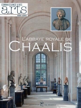 Couverture du livre « Connaissance des arts HORS-SERIE ; abbaye de Chaalis » de Connaissance Des Arts aux éditions Connaissance Des Arts