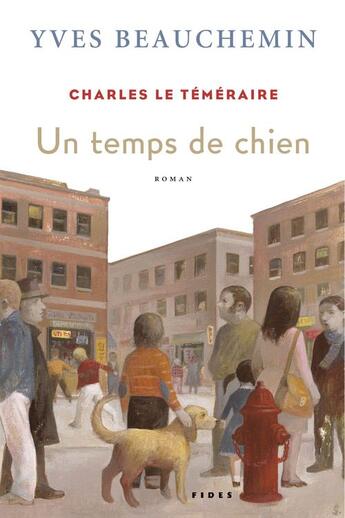 Couverture du livre « Charles le téméraire T.1 ; un temps de chien » de Yves Beauchemin aux éditions Fides