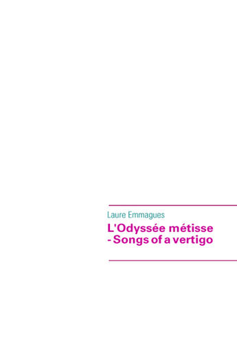 Couverture du livre « L'odyssée métisse ; songs of a vertigo » de Laure Emmagues aux éditions Books On Demand