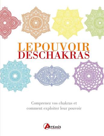 Couverture du livre « Le pouvoir des chakras : comprenez vos chakras et comment exploiter leur pouvoir » de  aux éditions Artemis