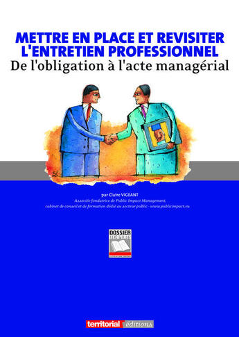 Couverture du livre « Mettre en place et revisiter l'entretien professionnel ; de l'obligation à l'acte managérial » de Claire Vigeant aux éditions Territorial