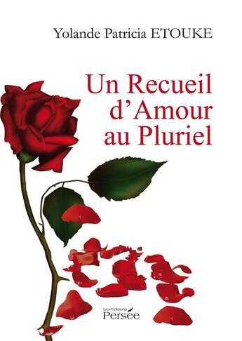 Couverture du livre « Un recueil d'amour au pluriel » de Yolande Patricia Etouke aux éditions Persee