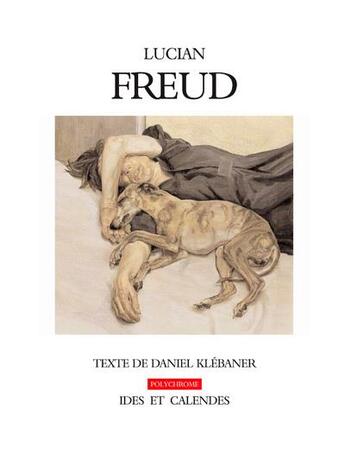 Couverture du livre « Lucian Freud ; le corps et l'horizon » de Daniel Klebaner aux éditions Ides Et Calendes