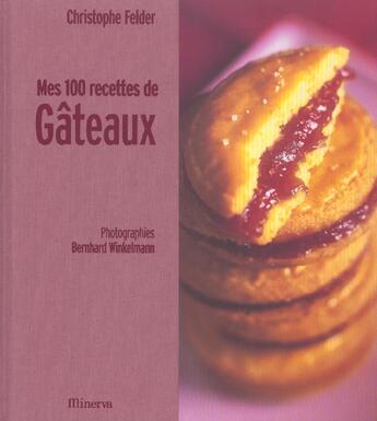 Couverture du livre « Mes 100 Recettes De Gateaux » de Christophe Felder aux éditions La Martiniere