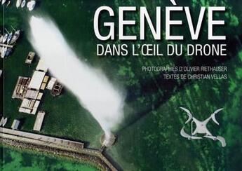 Couverture du livre « Genève dans l'oeil du drone » de Christian Vellas et Olivier Riethause aux éditions Slatkine