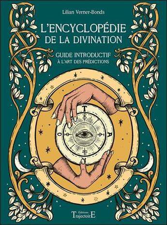 Couverture du livre « L'encyclopédie de la divination : guide introductif à l'art des prédictions » de Lilian Verner-Bonds et Coni Curi aux éditions Trajectoire