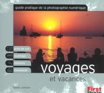 Couverture du livre « Guide Pratique De La Photographie Numerique : Voyages Et Vacances » de Simon Joinson aux éditions First Interactive