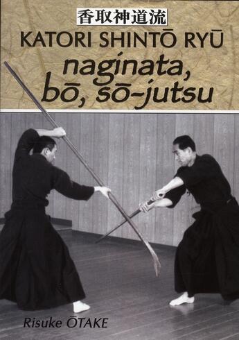 Couverture du livre « Naginata, bo, so-jutsu » de Risuke Otake aux éditions Budo