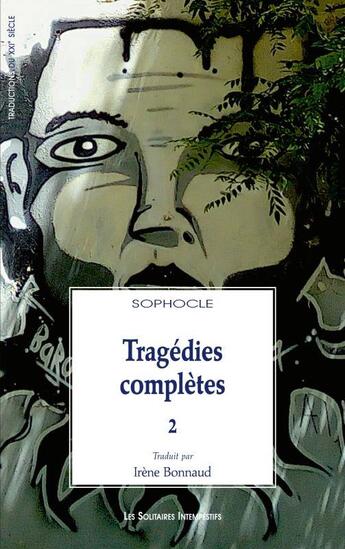 Couverture du livre « Tragédies complètes Tome 2 : Electre, Philoctète, Oedipe à Colone » de Sophocle aux éditions Solitaires Intempestifs