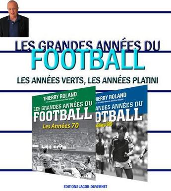 Couverture du livre « Les grandes années du football ; coffret ; les années 1970 ; les années 1980 » de Thierry Roland aux éditions Jacob-duvernet