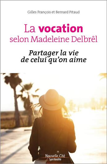 Couverture du livre « La vocation selon Madeleine Delbrêl ; on aime écouter l'autre quand on s'aime » de Gilles Francois aux éditions Nouvelle Cite