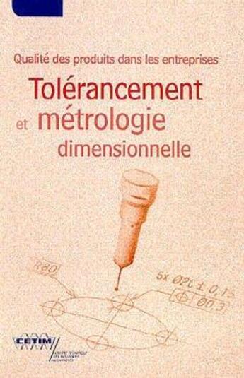 Couverture du livre « Qualite des produits dans les entreprises : tolerancement et metrologie dimensionnelle (4c08) » de Bourdet Pierre aux éditions Cetim