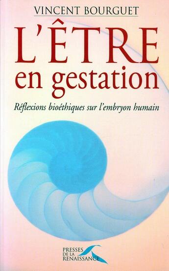 Couverture du livre « L'être en gestation » de Vincent Bourguet aux éditions Presses De La Renaissance