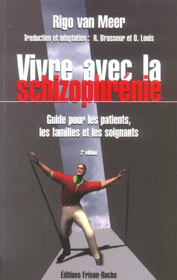 Couverture du livre « Vivre avec la schizophrenie - 2ed - guide a l'usage des patients, des familles et des soignants (2e édition) » de Rigo Van Meer aux éditions Frison Roche