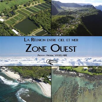 Couverture du livre « La Réunion entre ciel et mer ; zone ouest » de Daniel Vaxelaire aux éditions Orphie