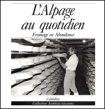 Couverture du livre « L'Alpage au quotidien » de Andre Depraz aux éditions Cabedita