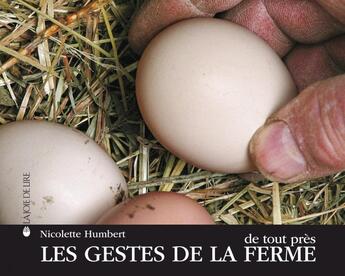 Couverture du livre « Les gestes de la ferme de tout près » de Nicolette Humbert aux éditions La Joie De Lire