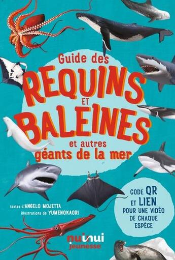 Couverture du livre « Guide des requins et baleines et autres géants de la mer » de Mojetta Angelo et Yumenokaori aux éditions Nuinui Jeunesse