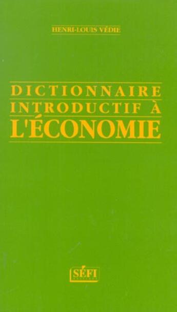 Couverture du livre « Dictionnaire introductif a l'economie » de Henri-Louis Vedie aux éditions Sefi