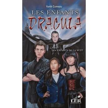 Couverture du livre « Les enfants de Dracula t.1 ; les enfants de la nuit » de Yanik Comeau aux éditions Les Editeurs Reunis