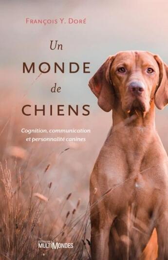 Couverture du livre « Un monde de chiens » de Francois Y. Dore aux éditions Multimondes