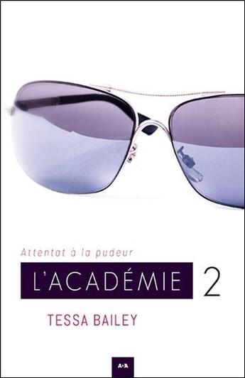 Couverture du livre « L'Académie t.2 ; attentat à la pudeur » de Tessa Bailey aux éditions Ada