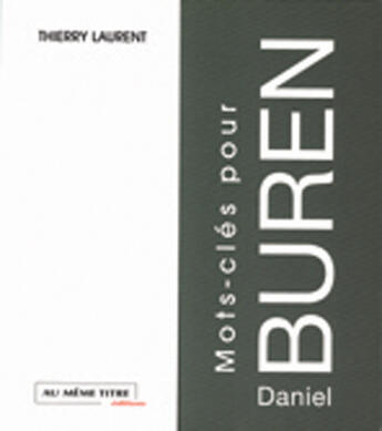 Couverture du livre « Mots-clés pour daniel buren » de Thierry Laurent aux éditions Au Meme Titre