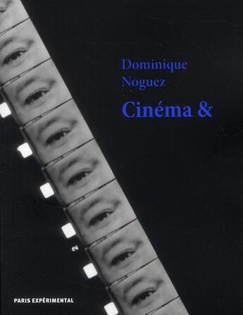 Couverture du livre « Cinéma et » de Dominique Noguez aux éditions Paris Experimental
