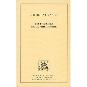 Couverture du livre « Les principes de la philosophie Tome 1 » de J.-B. De La Grange aux éditions Pu De Dijon