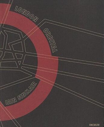 Couverture du livre « London orbital : une promenade autour de l'autoroute M25 » de Iain Sinclair aux éditions Inculte