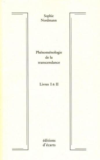 Couverture du livre « Phénoménologie de la transcendance t.1 et 2 » de Sophie Nordmann aux éditions Ecarts