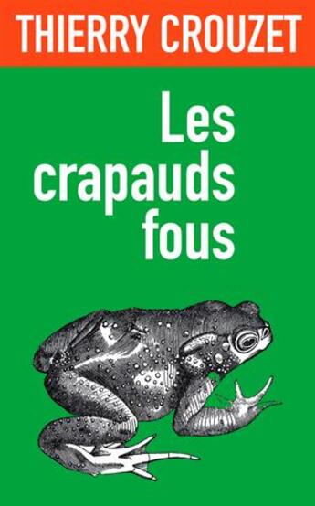 Couverture du livre « Les crapauds fous » de Thierry Crouzet aux éditions Thaulk
