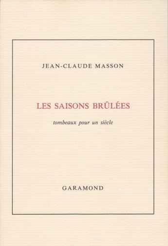 Couverture du livre « Les saisons brûlées, tombeaux pour un siècle » de Jean-Claude Masson aux éditions Garamond