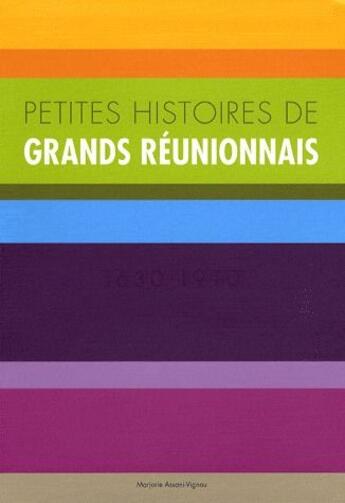 Couverture du livre « Petites histoires des grands réunionnais » de Marjorie Assani-Vignau aux éditions Quatre Epices