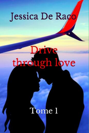 Couverture du livre « Drive through love - t01 - drive through love - tome 1 » de De Raco Jessica aux éditions Jessica De Raco